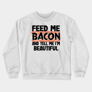 Feed Me Bacon Funny Keto Diet Gift Breakfast Eggs Crewneck Sweatshirt